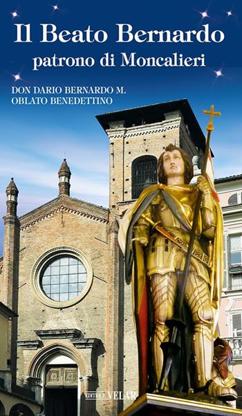 Il beato Bernardo patrono di Moncalieri - Dario Bernardo - Libro Velar 2023, Messaggeri d'amore | Libraccio.it