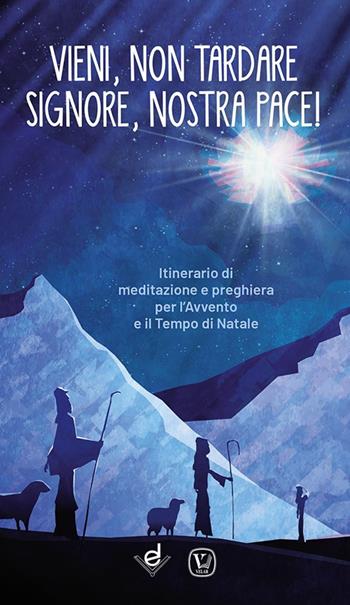 Vieni, non tardare Signore, nostra pace! Itinerario di meditazione e preghiera per l’Avvento e il tempo di Natale. Ediz. illustrata - Feliciano Innocente - Libro Velar 2023 | Libraccio.it
