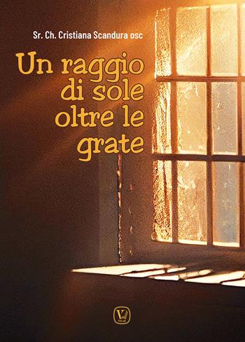 Un raggio di sole oltre le grate - Cristiana Scandura - Libro Velar 2023 | Libraccio.it