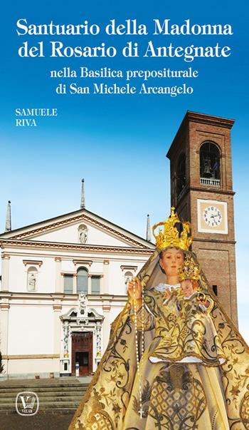Santuario della Madonna del Rosario di Antegnate. Nella Basilica prepositurale di San Michele Arcangelo. Ediz. illustrata - Samuele Riva - Libro Velar 2024, I luoghi della fede | Libraccio.it