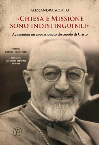 Chiesa e missione sono indistinguibili. Agagianian un appassionato discepolo di Cristo. Ediz. illustrata - Alessandra Scotto - Libro Velar 2024 | Libraccio.it