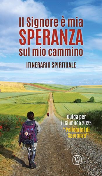 Il Signore è mia speranza sul mio cammino. Itinerario spirituale. Guida per il Giubileo 2025 «Pellegrini di Speranza»  - Libro Velar 2024 | Libraccio.it