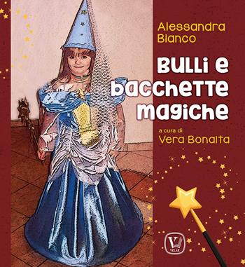 Bulli e bacchette magiche - Alessandra Bianco - Libro Velar 2024, Echi dell'anima | Libraccio.it