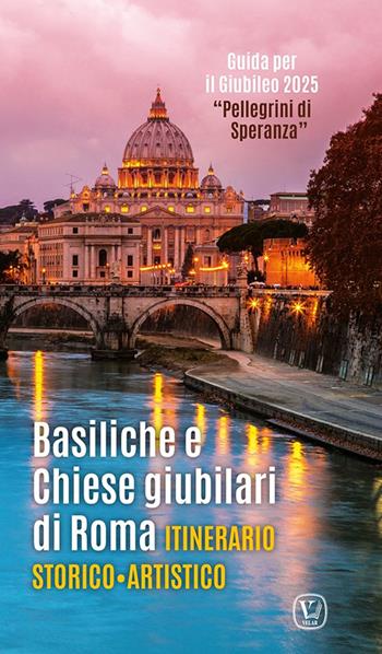 Basiliche e chiese giubilari di Roma. Itinerario storico artistico. Ediz. illustrata  - Libro Velar 2024 | Libraccio.it