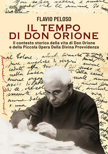 Il tempo di Don Orione. Il contesto storico della vita di Don Orione e della Piccola Opera Della Divina Provvidenza - Flavio Peloso - Libro Velar 2024 | Libraccio.it