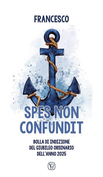 Spes non confundit. Bolla di indizione del Giubileo Ordinario dell'Anno 2025 - Francesco (Jorge Mario Bergoglio) - Libro Velar 2024 | Libraccio.it