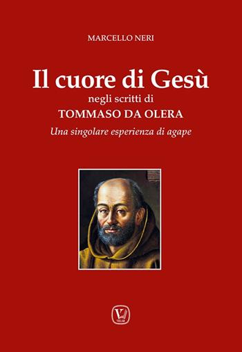 Il cuore di Gesù negli scritti di Tommaso da Olera. Una singolare esperienza di agape - Marcello Neri - Libro Velar 2024 | Libraccio.it