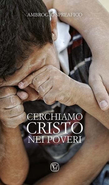 Cerchiamo Cristo nei poveri - Ambrogio Spreafico - Libro Velar 2024 | Libraccio.it
