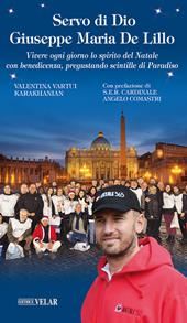 Servo di Dio Giuseppe Maria De Lillo. Vivere ogni giorno lo spirito del Natale con benedicenza, pregustando scintille di Paradiso