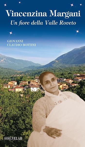 Vincenzina Margani. Un fiore della Valle Roveto - Giovanni Claudio Bottini - Libro Velar 2024, Blu. Messaggeri d'amore | Libraccio.it