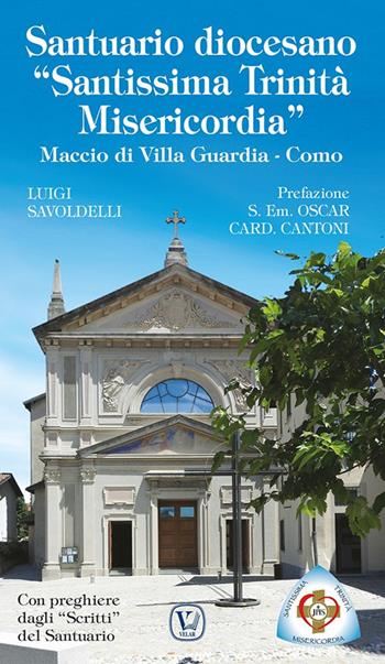 Santuario diocesano «Santissima Trinità misericordia». Maccio di Villa Guardia - Como. Ediz. illustrata - Luigi Savoldelli - Libro Velar 2024, I luoghi della fede | Libraccio.it