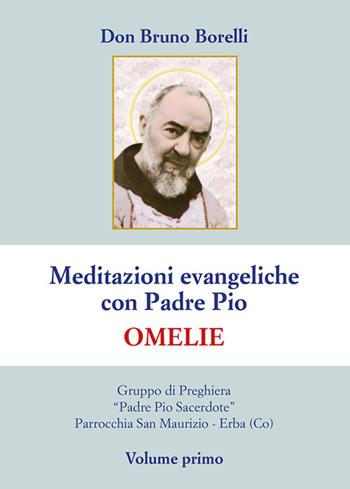 Meditazioni evangeliche con Padre Pio. Omelie - Bruno Borelli - Libro Velar 2024 | Libraccio.it