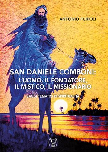 San Daniele Comboni: l'uomo, il fondatore, il mistico, il missionario. Saggi tematici di spiritualità - Antonio Furioli - Libro Velar 2024 | Libraccio.it
