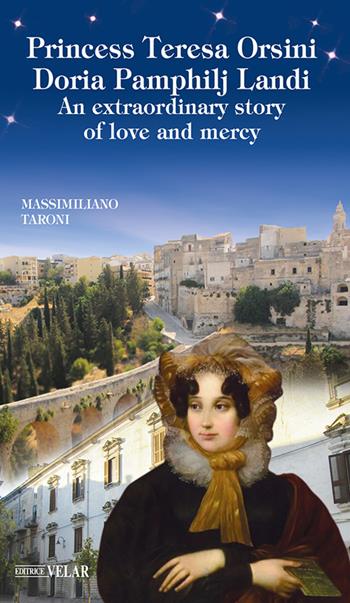 Princess Teresa Orsini Doria Pamphilj Landi. An extraordinary story of love and mercy. Ediz. illustrata - Massimiliano Taroni - Libro Velar 2024, Messaggeri d'amore | Libraccio.it