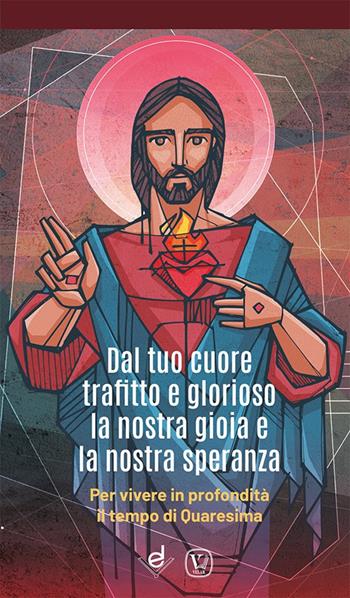 Dal tuo cuore trafitto e glorioso la nostra gioia e la nostra speranza. Per vivere in profondità il tempo di Quaresima - Feliciano Innocente - Libro Velar 2025 | Libraccio.it