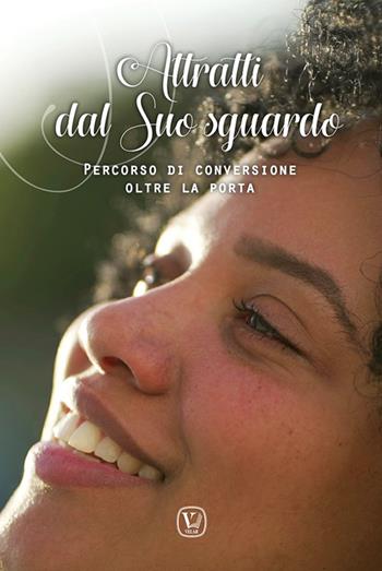Attratti dal suo sguardo. Percorso di conversione oltre la porta - Cristiana Filipponi, Cristina Corsini, Giuseppina Arbusti - Libro Velar 2025, Mistero e bellezza | Libraccio.it