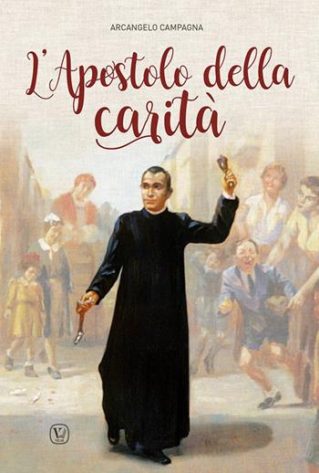 L'apostolo della carità - Arcangelo Campagna - Libro Velar 2025 | Libraccio.it