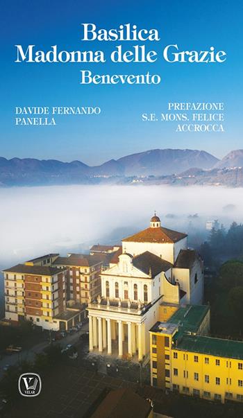 Basilica Madonna delle Grazie Benevento - Davide Fernando Panella - Libro Velar 2025, I luoghi della fede | Libraccio.it