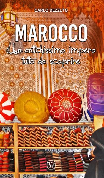 Marocco. Un antichissimo impero tutto da scoprire - Carlo Dezzuto - Libro Velar 2025, Guide pastorali | Libraccio.it
