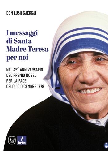 I messaggi di santa Madre Teresa per noi. Nel 45° anniversario del premio Nobel per la pace - Lush Gjergji - Libro Velar 2025 | Libraccio.it