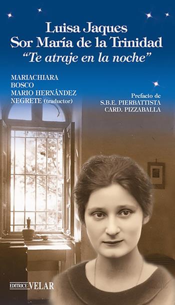 Luisa Jacques sor Maria de la Trinidad. «Te atraje en la noche» - Mariachiara Bosco - Libro Velar 2025, Blu. Messaggeri d'amore | Libraccio.it