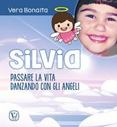 Silvia. Passare la vita danzando con gli angeli