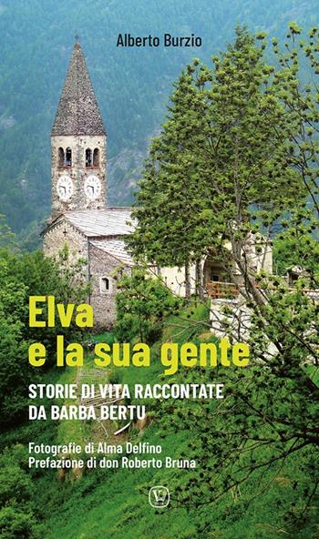 Elva e la sua gente. Storie di vita raccontate da Barba Bertu - Alberto Burzio - Libro Velar 2025 | Libraccio.it