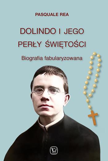 Dolindo I Jego Perly Swietosci. Biografia fabularyzowana - Pasquale Rea - Libro Velar 2025 | Libraccio.it