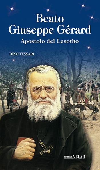 BEATO GIUSEPPE GÉRARD. Apostolo del Lesotho - Dino Tessari - Libro Velar 2026, Blu. Messaggeri d'amore | Libraccio.it