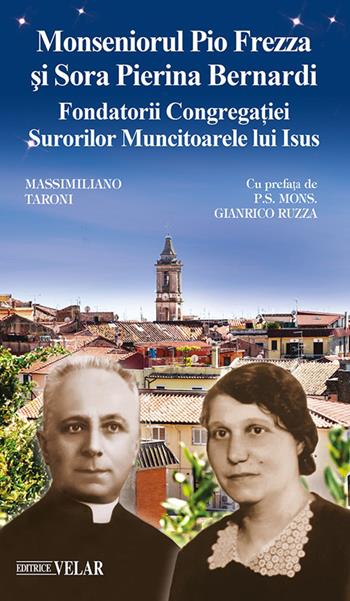 Monseniorul Pio Frezza si sora Pierina Bernardi. Fondatorii contregatiei Surorilor Muncitoarele lui Isus - Massimiliano Taroni - Libro Velar 2026, Blu. Messaggeri d'amore | Libraccio.it