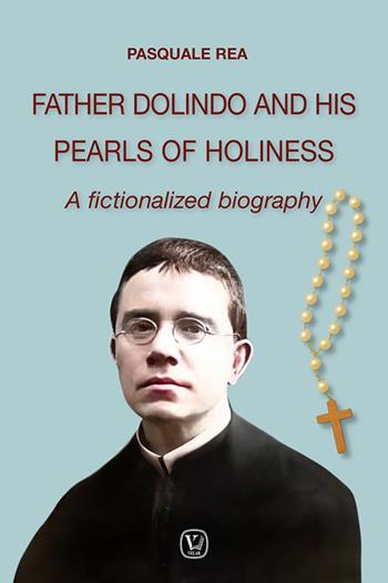 Father Dolindo and his pearls of holiness. A fictionalized biography - Pasquale Rea - Libro Velar 2026 | Libraccio.it