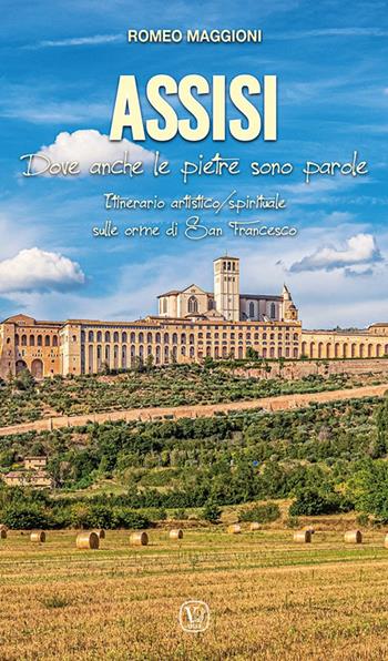 Assisi. Dove anche le pietre sono parole. Itinerario artistico / spirituale sulle orme di San Francesco - Romeo Maggioni - Libro Velar 2026, Guide pastorali | Libraccio.it