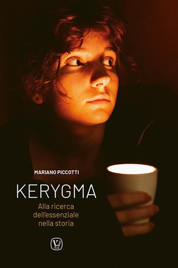 Kerygma. Alla ricerca dell'essenziale nella storia - Mariano Piccotti - Libro Velar 2026 | Libraccio.it