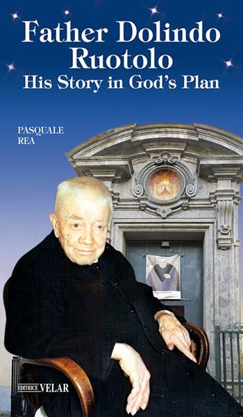 Father Dolindo Ruotolo. His story in God's plan - Pasquale Rea - Libro Velar 2026, Blu. Messaggeri d'amore | Libraccio.it