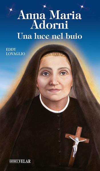 Anna Maria Adorni. Una luce nel buio - Eddy Lovaglio - Libro Velar 2026, Blu. Messaggeri d'amore | Libraccio.it