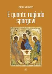 E quanta rugiada spargevi