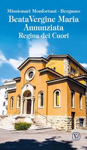 Beata Vergine Maria Annunziata. Regina dei cuori