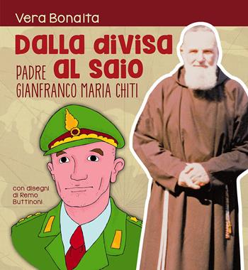 Dalla divisa al saio. Padre gianfranco maria chiti. Ediz. illustrata - Vera Bonaita - Libro Velar 2026, Echi dell'anima | Libraccio.it