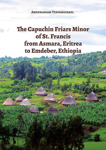 The capuchin friars minor of st. Francis from Asmara, Eritrea to Emdeber, Ethiopia - Andemariam Tesfamichael - Libro Velar 2026 | Libraccio.it