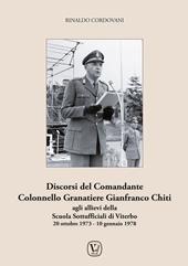 Discorsi del comandante colonnello granatiere Gianfranco Chiti. Agli allievi della scuola sottufficiali di Viterbo 20 ottobre 1973 - 10 gennaio 1978. Ediz. illustrata