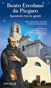 Beato Ercolano da Piegaro. Apostolo tra le genti. Ediz. illustrata