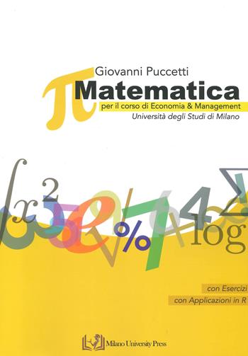 Matematica per il corso di economia e management - Giovanni Puccetti - Libro Milano University Press 2023 | Libraccio.it