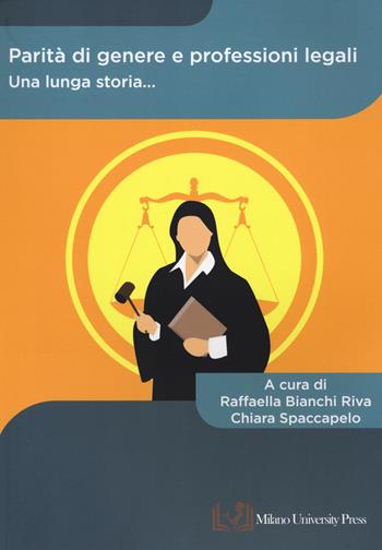 Parità di genere e professioni legali. Una lunga storia...  - Libro Milano University Press 2023 | Libraccio.it