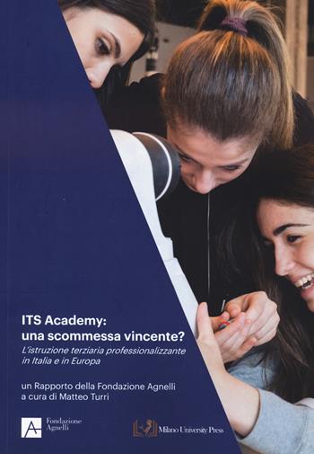 ITS Academy. Una scommessa vincente? L'istruzione terziaria professionalizzante in Italia e in Europa  - Libro Milano University Press 2023 | Libraccio.it
