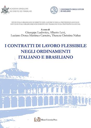 I contratti di lavoro flessibile negli ordinamenti italiano e brasiliano  - Libro Milano University Press 2023, Studi Italo-Brasiliani di Diritto del Lavoro e della Previdenza Sociale | Libraccio.it