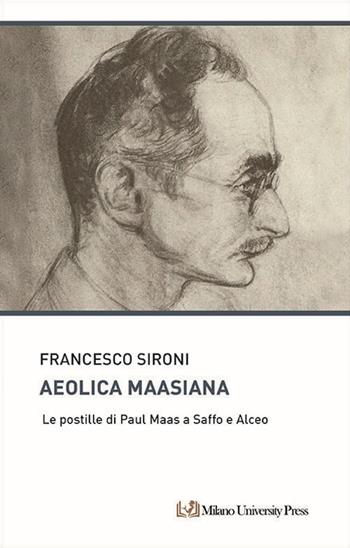 Aeolica maasiana. Le postille di Paul Maas a Saffo e Alceo - Francesco Sironi - Libro Milano University Press 2024, Consonanze | Libraccio.it