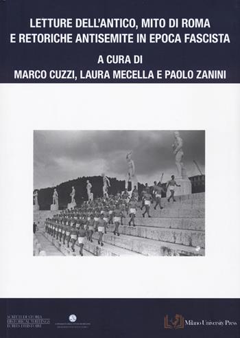 Letture dell'antico, mito di Roma e retoriche antisemite in epoca fascista  - Libro Milano University Press 2024, Scritti di storia-Historical Writings-Écrits d'histoire | Libraccio.it