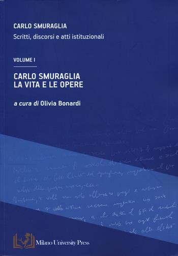 Carlo Smuraglia. La vita e le opere. Scritti, discorsi e atti istituzionali. Vol. 1  - Libro Milano University Press 2024 | Libraccio.it