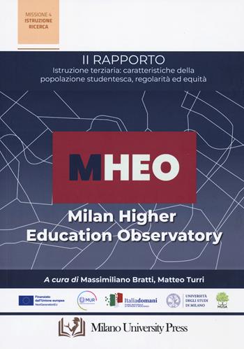 II rapporto MHEO. Istruzione terziaria: caratteristiche della popolazione studentesca, regolarità ed equità  - Libro Milano University Press 2024 | Libraccio.it