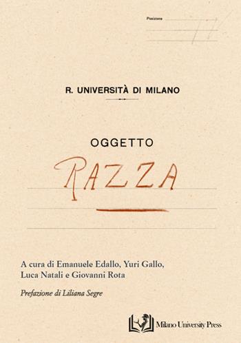 1938, Regia Università di Milano. Oggetto: razza  - Libro Milano University Press 2025 | Libraccio.it